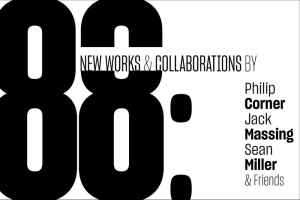 88: NEW WORKS & COLLABORATIONS by Philip Corner, Jack Massing